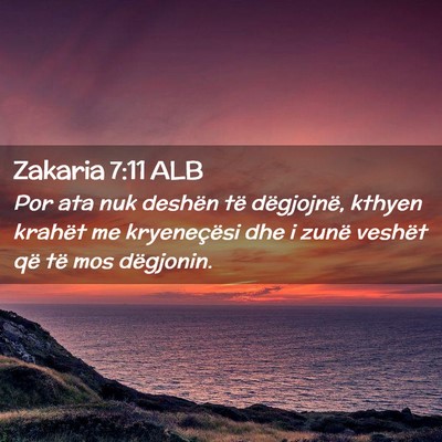 Picture 02 - Zakaria 7:11 ALB - Por ata nuk deshën të dëgjojnë, kthyen - Bible Verse Picture