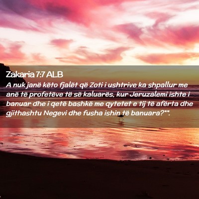 Picture 02 - Zakaria 7:7 ALB - A nuk janë këto fjalët që Zoti i ushtrive ka - Bible Verse Picture