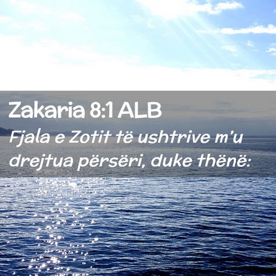Picture 02 - Zakaria 8:1 ALB - Fjala e Zotit të ushtrive m’u drejtua - Bible Verse Picture