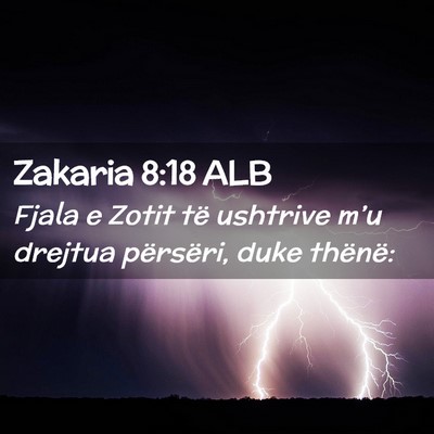 Picture 02 - Zakaria 8:18 ALB - Fjala e Zotit të ushtrive m’u drejtua - Bible Verse Picture