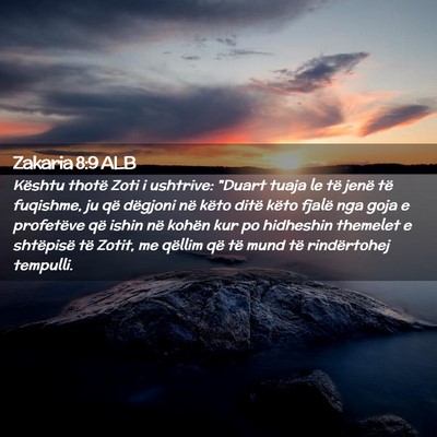 Picture 02 - Zakaria 8:9 ALB - Kështu thotë Zoti i ushtrive: 