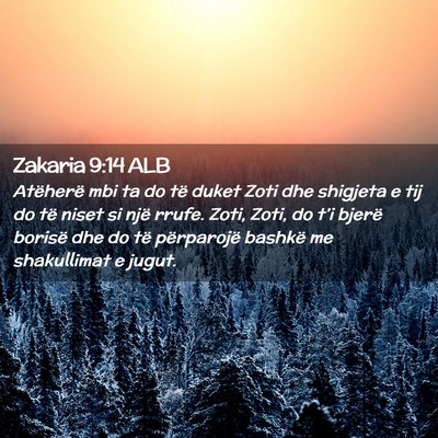 Picture 02 - Zakaria 9:14 ALB - Atëherë mbi ta do të duket Zoti dhe shigjeta e - Bible Verse Picture