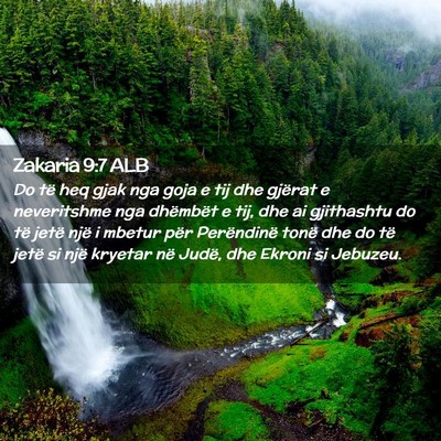 Picture 02 - Zakaria 9:7 ALB - Do të heq gjak nga goja e tij dhe gjërat e - Bible Verse Picture
