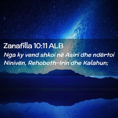 Picture 02 - Zanafilla 10:11 ALB - Nga ky vend shkoi në Asiri dhe ndërtoi - Bible Verse Picture