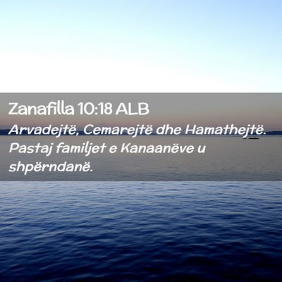 Picture 02 - Zanafilla 10:18 ALB - Arvadejtë, Cemarejtë dhe Hamathejtë. Pastaj - Bible Verse Picture