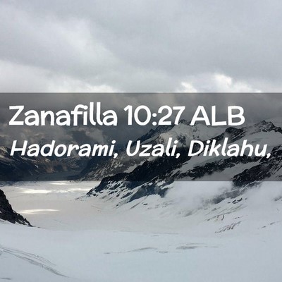 Picture 02 - Zanafilla 10:27 ALB - Hadorami, Uzali, - Bible Verse Picture