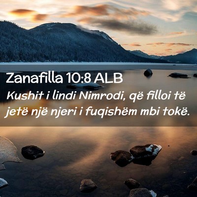 Picture 02 - Zanafilla 10:8 ALB - Kushit i lindi Nimrodi, që filloi të jetë një - Bible Verse Picture