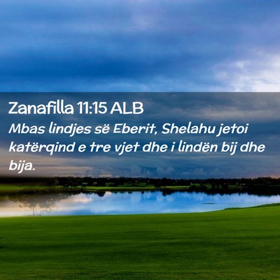 Picture 02 - Zanafilla 11:15 ALB - Mbas lindjes së Eberit, Shelahu jetoi katërqind - Bible Verse Picture