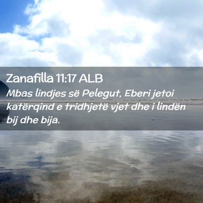 Picture 02 - Zanafilla 11:17 ALB - Mbas lindjes së Pelegut, Eberi jetoi katërqind - Bible Verse Picture