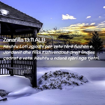 Picture 02 - Zanafilla 13:11 ALB - Kështu Loti zgjodhi për vete tërë fushën e - Bible Verse Picture