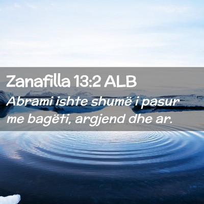 Picture 02 - Zanafilla 13:2 ALB - Abrami ishte shumë i pasur me bagëti, argjend - Bible Verse Picture