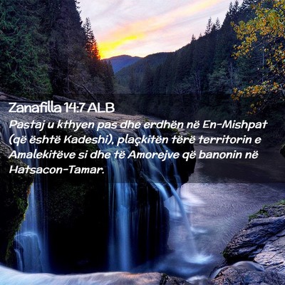 Picture 02 - Zanafilla 14:7 ALB - Pastaj u kthyen pas dhe erdhën në En-Mishpat - Bible Verse Picture