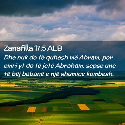 Picture 02 - Zanafilla 17:5 ALB - Dhe nuk do të quhesh më Abram, por emri yt do - Bible Verse Picture