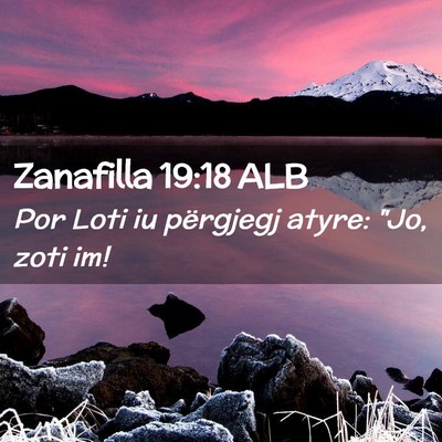 Picture 02 - Zanafilla 19:18 ALB - Por Loti iu përgjegj atyre: 