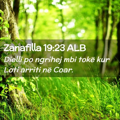 Picture 02 - Zanafilla 19:23 ALB - Dielli po ngrihej mbi tokë kur Loti arriti në - Bible Verse Picture