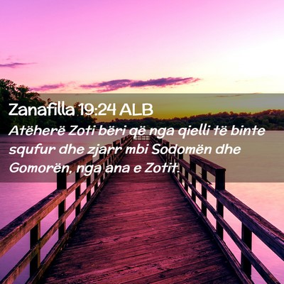 Picture 02 - Zanafilla 19:24 ALB - Atëherë Zoti bëri që nga qielli të binte - Bible Verse Picture