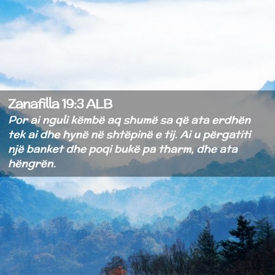 Picture 02 - Zanafilla 19:3 ALB - Por ai nguli këmbë aq shumë sa që ata erdhën - Bible Verse Picture
