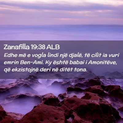 Picture 02 - Zanafilla 19:38 ALB - Edhe më e vogla lindi një djalë, të cilit ia - Bible Verse Picture