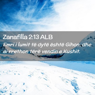 Picture 02 - Zanafilla 2:13 ALB - Emri i lumit të dytë është Gihon, dhe ai - Bible Verse Picture
