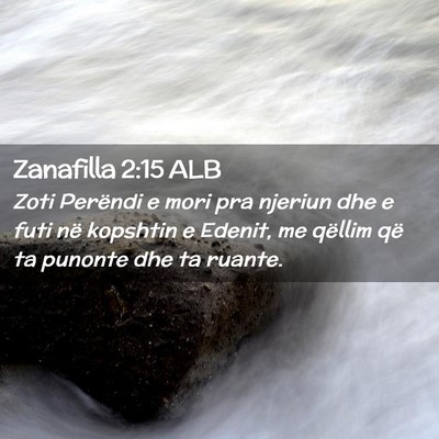 Picture 02 - Zanafilla 2:15 ALB - Zoti Perëndi e mori pra njeriun dhe e futi në - Bible Verse Picture