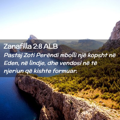 Picture 02 - Zanafilla 2:8 ALB - Pastaj Zoti Perëndi mbolli një kopsht në Eden, - Bible Verse Picture
