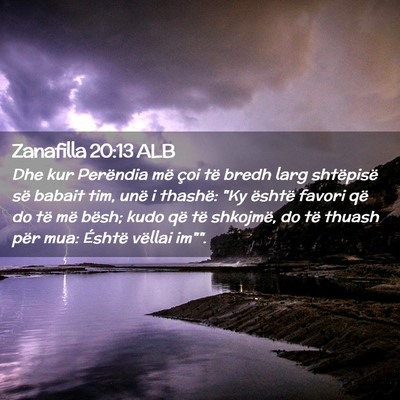 Picture 02 - Zanafilla 20:13 ALB - Dhe kur Perëndia më çoi të bredh larg - Bible Verse Picture