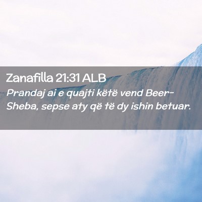 Picture 02 - Zanafilla 21:31 ALB - Prandaj ai e quajti këtë vend Beer-Sheba, sepse - Bible Verse Picture