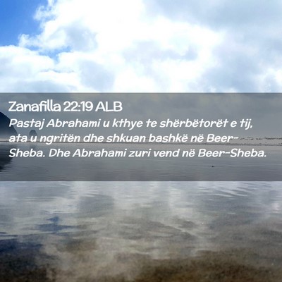 Picture 02 - Zanafilla 22:19 ALB - Pastaj Abrahami u kthye te shërbëtorët e tij, - Bible Verse Picture