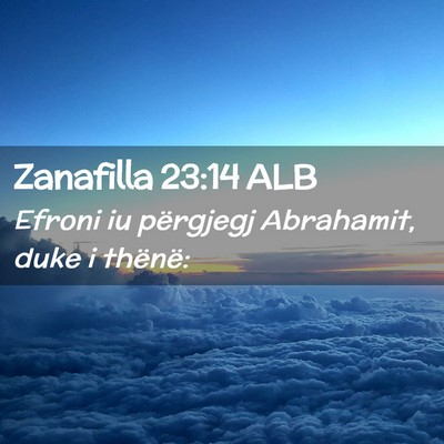 Picture 02 - Zanafilla 23:14 ALB - Efroni iu përgjegj Abrahamit, duke i - Bible Verse Picture
