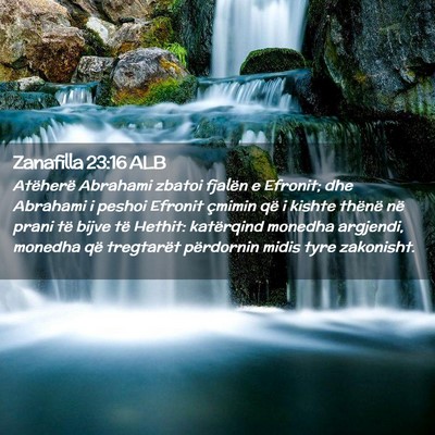 Picture 02 - Zanafilla 23:16 ALB - Atëherë Abrahami zbatoi fjalën e Efronit; dhe - Bible Verse Picture