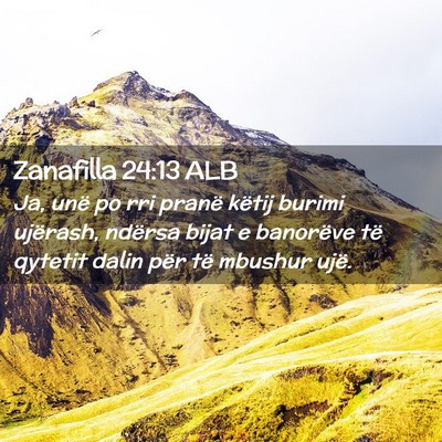 Picture 02 - Zanafilla 24:13 ALB - Ja, unë po rri pranë këtij burimi ujërash, - Bible Verse Picture