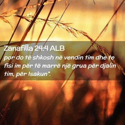 Picture 02 - Zanafilla 24:4 ALB - por do të shkosh në vendin tim dhe te fisi im - Bible Verse Picture