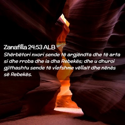 Picture 02 - Zanafilla 24:53 ALB - Shërbëtori nxori sende të argjëndta dhe të - Bible Verse Picture