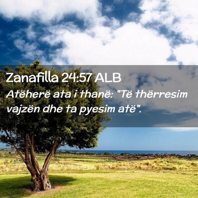 Picture 02 - Zanafilla 24:57 ALB - Atëherë ata i thanë: 