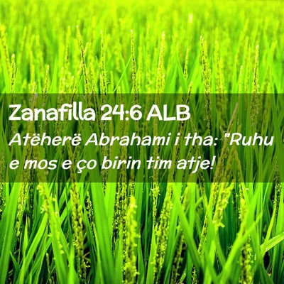 Picture 02 - Zanafilla 24:6 ALB - Atëherë Abrahami i tha: 