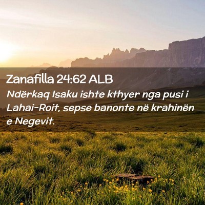 Picture 02 - Zanafilla 24:62 ALB - Ndërkaq Isaku ishte kthyer nga pusi i - Bible Verse Picture