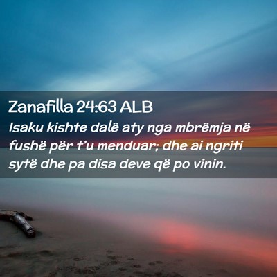 Picture 02 - Zanafilla 24:63 ALB - Isaku kishte dalë aty nga mbrëmja në fushë - Bible Verse Picture