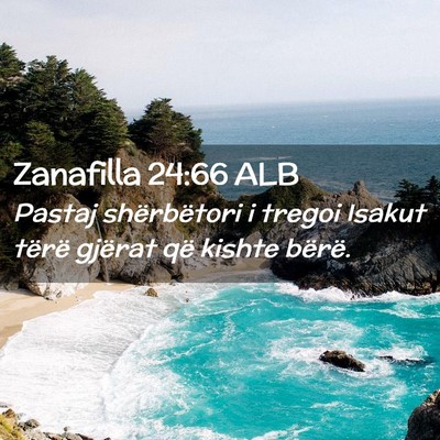 Picture 02 - Zanafilla 24:66 ALB - Pastaj shërbëtori i tregoi Isakut tërë - Bible Verse Picture
