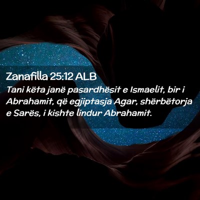 Picture 02 - Zanafilla 25:12 ALB - Tani këta janë pasardhësit e Ismaelit, bir i - Bible Verse Picture