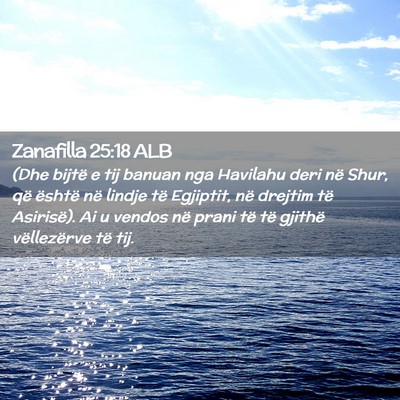 Picture 02 - Zanafilla 25:18 ALB - (Dhe bijtë e tij banuan nga Havilahu deri në - Bible Verse Picture