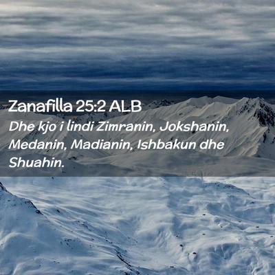 Picture 02 - Zanafilla 25:2 ALB - Dhe kjo i lindi Zimranin, Jokshanin, Medanin, - Bible Verse Picture