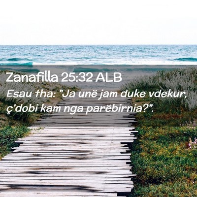 Picture 02 - Zanafilla 25:32 ALB - Esau tha: 