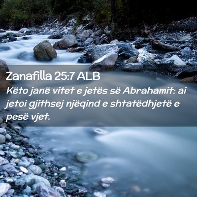 Picture 02 - Zanafilla 25:7 ALB - Këto janë vitet e jetës së Abrahamit: ai - Bible Verse Picture