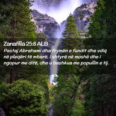 Picture 02 - Zanafilla 25:8 ALB - Pastaj Abrahami dha frymën e fundit dhe vdiq në - Bible Verse Picture