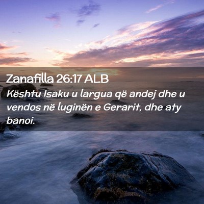 Picture 02 - Zanafilla 26:17 ALB - Kështu Isaku u largua që andej dhe u vendos në - Bible Verse Picture