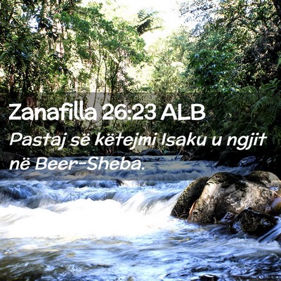 Picture 02 - Zanafilla 26:23 ALB - Pastaj së këtejmi Isaku u ngjit në - Bible Verse Picture