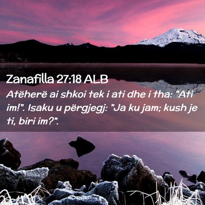 Picture 02 - Zanafilla 27:18 ALB - Atëherë ai shkoi tek i ati dhe i tha: 