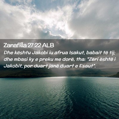 Picture 02 - Zanafilla 27:22 ALB - Dhe kështu Jakobi iu afrua Isakut, babait të - Bible Verse Picture