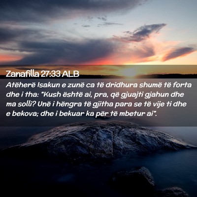 Picture 02 - Zanafilla 27:33 ALB - Atëherë Isakun e zunë ca të dridhura shumë - Bible Verse Picture
