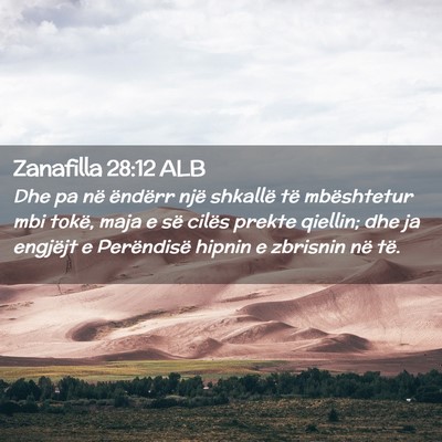 Picture 02 - Zanafilla 28:12 ALB - Dhe pa në ëndërr një shkallë të mbështetur - Bible Verse Picture
